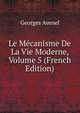 Le Mecanisme De La Vie Moderne, Volume 5 (French Edition), Georges Avenel 