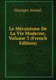 Le Mecanisme De La Vie Moderne, Volume 3 (French Edition), Georges Avenel 
