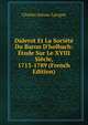 Diderot Et La Soci?t? Du Baron D'holbach: ?tude Sur Le XVIII Si?cle, 1713-1789 (French Edition), Charles Avezac-Lavigne 