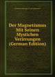 Der Magnetismus Mit Seinen Mystichen Verirrungen (German Edition), Friedrich Christian B. Ave-Lallemant 