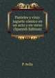Pasteles y vino: juguete comico en un acto y en verso (Spanish Edition), P Avila 