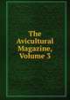 The Avicultural Magazine, Volume 3, 