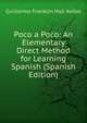 Poco a Poco: An Elementary Direct Method for Learning Spanish (Spanish Edition), Guillermo Franklin Hall Aviles 