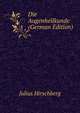 Die Augenheilkunde (German Edition), Julius Hirschberg 