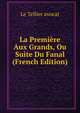 La Premiere Aux Grands, Ou Suite Du Fanal (French Edition), Le Tellier avocat 