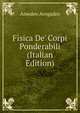 Fisica De' Corpi Ponderabili (Italian Edition), Amedeo Avogadro 