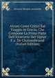 Alcuni Cenni Critici Sul Viaggio in Grecia, Che Compone La Prima Parte Dell'itinerario Del Signor F.a. De Chateaubriand (Italian Edition), Giovanni Dionisio Avramiotti 