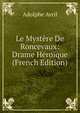 Le Mystere De Roncevaux: Drame Heroique (French Edition), Adolphe Avril 