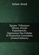 Egypte: Tribunaux Mixtes. Proces Papadopoulo. Oppression Des Fellahs Et Protection Consulaire (French Edition), Salam Awad 