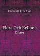 Flora Och Bellona. Dikter, Karlfeldt Erik Axel 