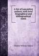A list of Lancashire authors, with brief biographical and bibliographical notes, Charles William Sutton 