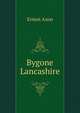 Bygone Lancashire, Ernest Axon 