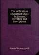 The deification of abstract ideas in Roman literature and inscriptions, Harold Lucius Axtell 