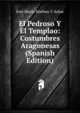 El Pedroso Y El Templao: Costumbres Aragonesas (Spanish Edition), Jose Maria Matheu Y Aybar 