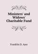 Ministers' and Widows' Charitable Fund, Franklin D. Ayer 