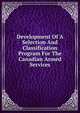 Development Of A Selection And Classification Program For The Canadian Armed Services, 