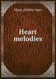 Heart melodies, Mary Allette Ayer 