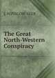 The Great North-Western Conspiracy, L WINSLOW AYER 