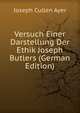 Versuch Einer Darstellung Der Ethik Joseph Butlers (German Edition), Joseph Cullen Ayer 