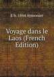 Voyage dans le Laos (French Edition), E b. 1844 Aymonier 