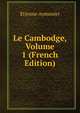 Le Cambodge, Volume 1 (French Edition), Etienne Aymonier 