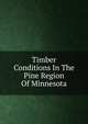 Timber Conditions In The Pine Region Of Minnesota, 