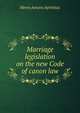 Marriage legislation on the new Code of canon law, Henry Amans Ayrinhac 