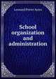School organization and administration, Leonard Porter Ayres 