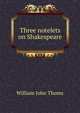 Three notelets on Shakespeare, William John Thoms 