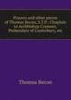 Prayers and other pieces of Thomas Becon, S.T.P.: Chaplain to Archbishop Cranmer, Prebendary of Canterbury, etc, Thomas Becon 