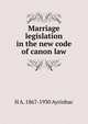 Marriage legislation in the new code of canon law, H A. 1867-1930 Ayrinhac 