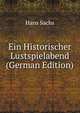 Ein Historischer Lustspielabend (German Edition), Hans Sachs 