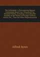 The Orthoepist: A Pronouncing Manual Containing About Four Thousand Five Hundred Words, Including a Considerable Number of the Names of Foreign Authors, Artists, Etc., That Are Often Mispronounced, Alfred Ayres 
