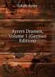 Ayrers Dramen, Volume 1 (German Edition), Jakob Ayrer 