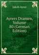 Ayrers Dramen, Volume 80 (German Edition), Jakob Ayrer 