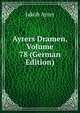 Ayrers Dramen, Volume 78 (German Edition), Jakob Ayrer 