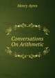 Conversations On Arithmetic, Henry Ayres 