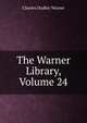The Warner Library, Volume 24, Warner, Charles Dudley, 1829-1900 