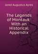 The Legends of Montauk: With an Historical Appendix, Jared Augustus Ayres 