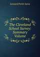 The Cleveland School Survey: Summary Volume, Leonard Porter Ayres 