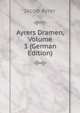 Ayrers Dramen, Volume 3 (German Edition), Jacob Ayrer 