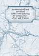 Arch?ological and Historical Collections Relating to the Counties of Ayr and Wigton, 