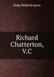 Richard Chatterton, V.C., Ruby Mildred Ayres 