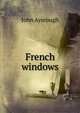 French windows, John Ayscough 