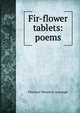 Fir-flower tablets: poems, Florence Wheelock Ayscough 