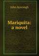 Mariquita: a novel, John Ayscough 