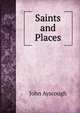 Saints and Places, John Ayscough 