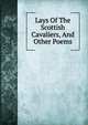 Lays Of The Scottish Cavaliers, And Other Poems, 