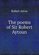 The poems of Sir Robert Aytoun, Robert Ayton 