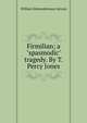 Firmilian; a "spasmodic" tragedy. By T. Percy Jones, William Edmondstoune Aytoun 